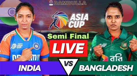 Ind Vs Ban Women Live Match Today Women Asia Cup Live India V