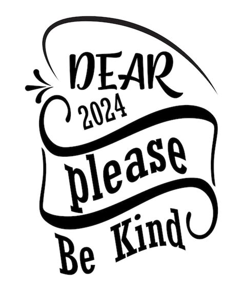 Premium Vector Dear 2024 Please Be Kind