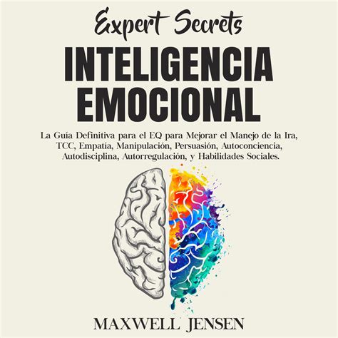 Secretos De Expertos Inteligencia Emocional La Guía Definitiva Para