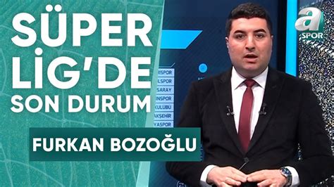 Süper Lig de Şampiyonluk Ve Küme Düşme Hattında Kritik Hafta Furkan