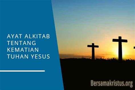 √ 9 Ayat Alkitab Tentang Kematian Tuhan Yesus Bersamakristus