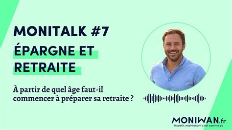 Monitalk Partir De Quel Ge Faut Il Commencer Pargner Pour