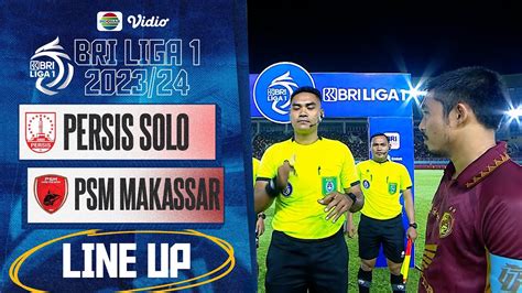 Persis Solo Vs Psm Makassar Line Up Kick Off Bri Liga