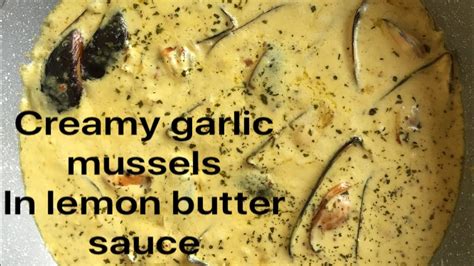 Tasty Creamy Garlic Mussels In Lemon Butter Sauce Youtube