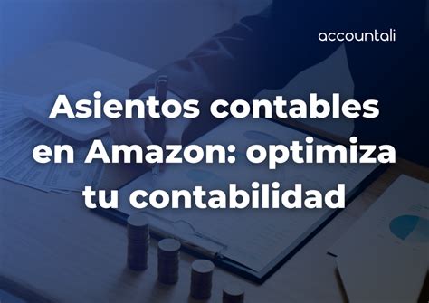 Asientos Contables En Amazon Optimiza Tu Contabilidad