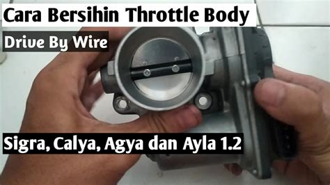 Cara Membersihkan Throttle Body Daihatsu Sigra Dan Ayla 1 2 Toyota