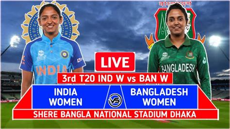 India Women V Bangladesh Women 3rd T20 Live Scores Ind W Vs Ban W 3rd