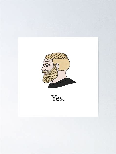 Yes Chad Meme Design Poster For Sale By Butterfly 292 Redbubble