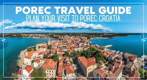 The Ultimate Porec Travel Guide: Plan a Trip to Porec, Croatia