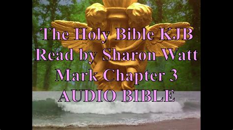 The Holy Bible Kjv Book Of Mark Chapter 3 Read By Sharon Watt Audio Bible Female Voice