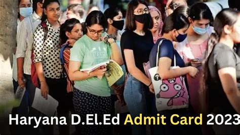 Haryana D El Ed Admit Card 2023 Exam Date Syllabus Check Now Very