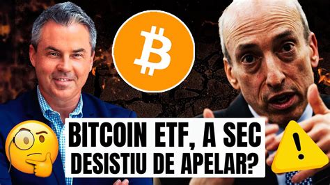 BITCOIN ETF SEC REALMENTE DESISTIU Saiba Toda A Verdade YouTube