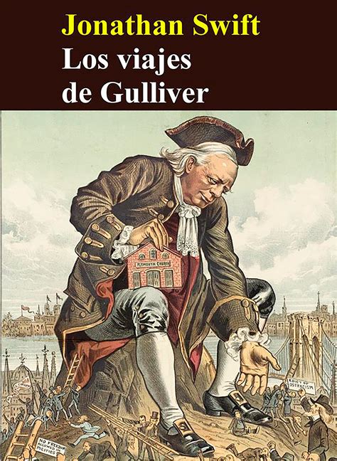 Jonathan Swift Y Los Viajes De Gulliver Su Origen Contexto Y