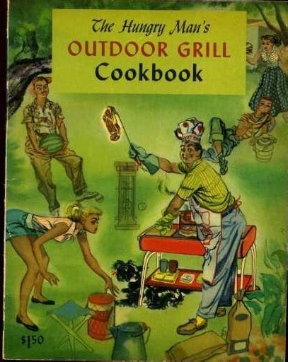 The Hungry Man S Outdoor Grill Cookbook Vintage Cookbooks Cookbook