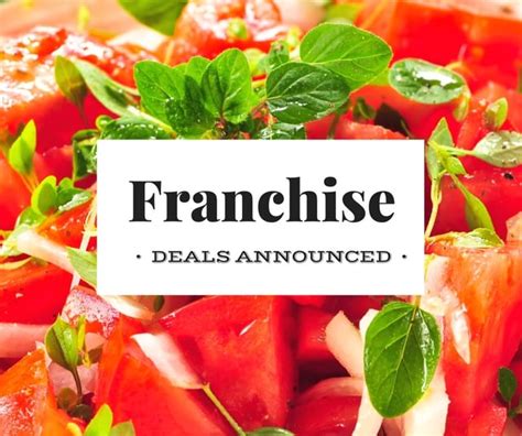 Latest Restaurant Franchise Deals Announced