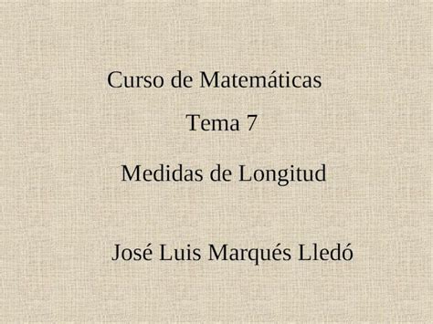 Ppt Curso De Matem Ticas Tema Jos Luis Marqu S Lled Medidas De