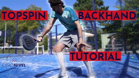 How To Learn And Master Your Padel Backhand Topspin Youtube