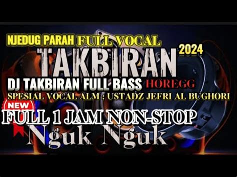 DJ TAKBIRAN TERBARU 2024 FULL BASS FULL VOCAL PALING NJEDUG NGUK NGUK