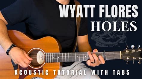 Holes Wyatt Flores Guitar Lesson With Tabs YouTube