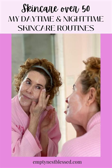 Skincare Over 50 My Daytime And Nighttime Skincare Routines Night