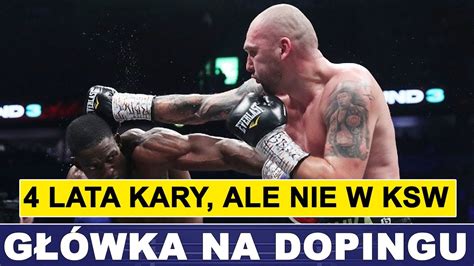 GŁÓWKA NA DOPINGU 4 LATA KARY ALE NIE W KSW YouTube