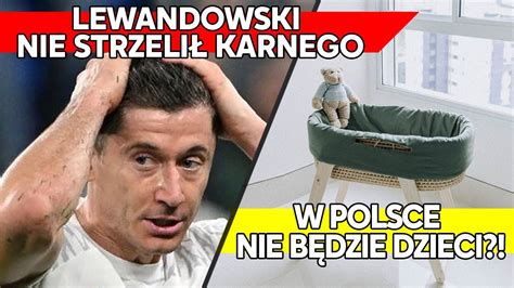 Lewandowski nie strzelił karnego W Polsce nie będzie dzieci IPP