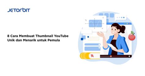 8 Cara Membuat Thumbnail YouTube Unik Dan Menarik Untuk Pemula