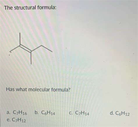 Solved The Structural Formula Has What Molecular Formula A C7h16 B Course Hero