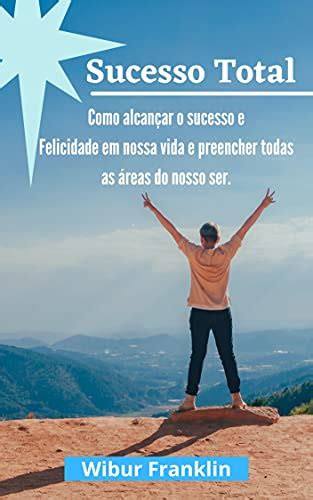 Pdf Sucesso Total Como Alcançar O Sucesso E Felicidade Em Nossa Vida