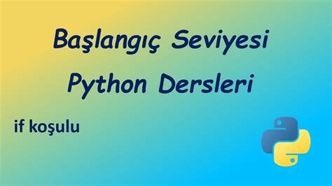 Python Programlama Ders If Ko Ulu Youtube