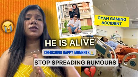 Gyan Gaming Accident Icu Sulagna Dey Youtube