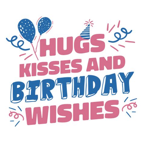 Hugs Kisses And Birthday Wishes Png And Svg Design For T Shirts