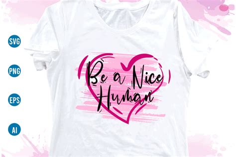 be a nice human quotes svg t shirt design, women t shirt designs, girls t shirt design svg ...