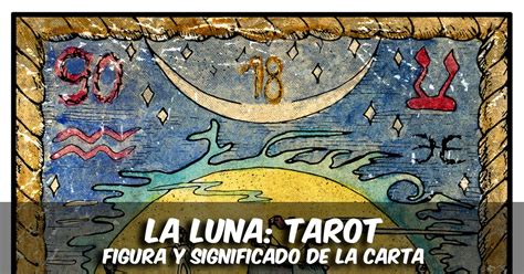 LA LUNA Carta del Tarot Significado Figura y representación Futooro