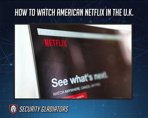 How to Watch American Netflix in the U.K.