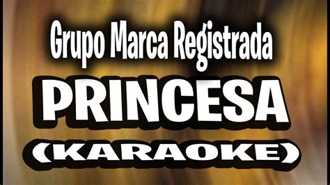 Grupo Marca Registrada Princesa KARAOKE INSTRUMENTAL YouTube