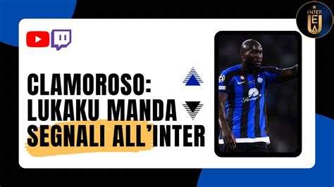 Clamoroso Lukaku Manda Segnali Allinter Youtube