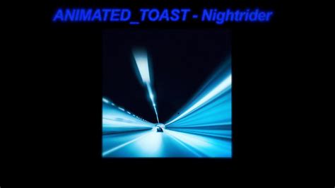 ANIMATED TOAST Nightrider Complextro YouTube