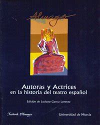 Autoras Y Actrices En La Historia Del Teatro Espa Ol Sin Coleccion