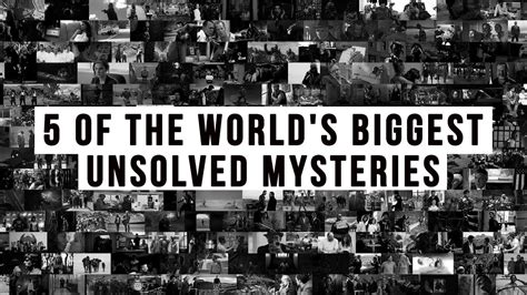 5 Of The World S Biggest Unsolved Mysteries YouTube