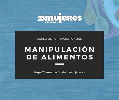 Curso Online Manipulaci N De Alimentos Fundaci N Mujeres