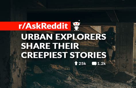 11 Reddit Urban Exploration Stories That Are Truly Horrifying Urbexiam