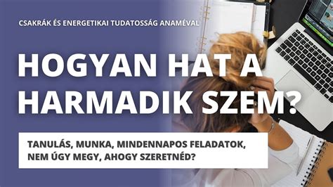 Hogyan hat a harmadik szem energiája a tanulásra munkára és a