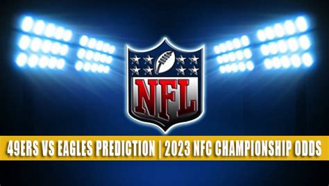 49ers vs Eagles Predictions, Picks, Odds | NFC Championship 2023