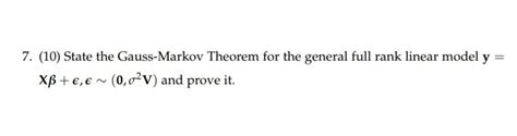 Solved 7 10 State The Gauss Markov Theorem For The