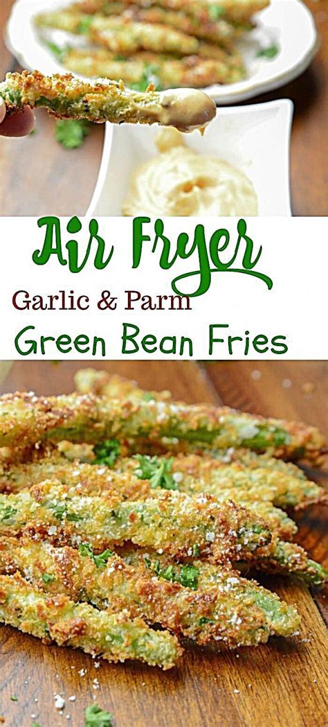 Air Fryer Garlic And Parm Green Bean Fries Air Fryer Recipes Healthy