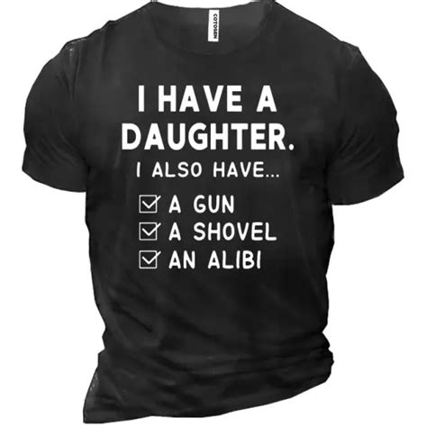 I Do Have A Beautiful Daughter Also Have A Gun A Shovel An Alibi Mens