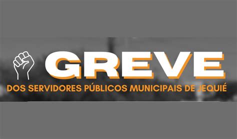 Greve Geral Sinserv Convoca Servidores Para Caminhada No Jequiezinho