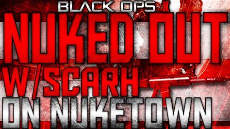 Black Ops 2 Scar H Nuked Out On Nuketown YouTube