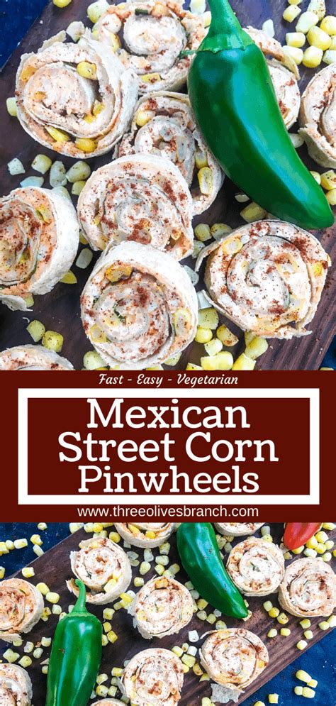 Mexican Street Corn Pinwheels Three Olives Branch